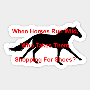 When Horses Run Wild Shopping For Shoes Sticker